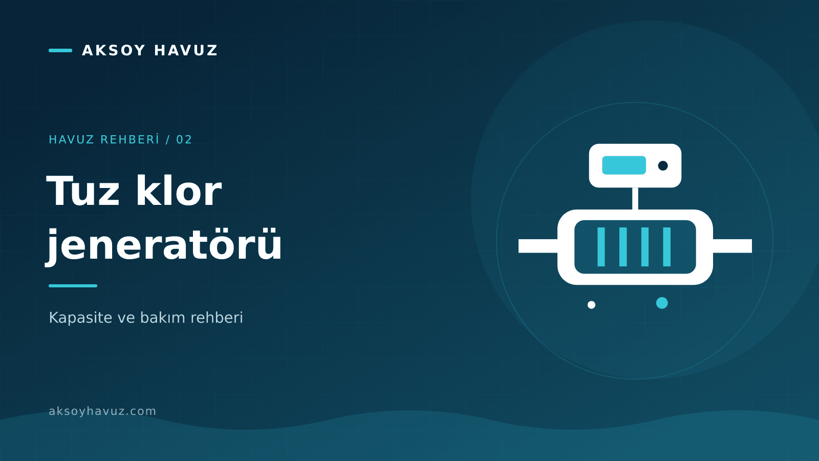 Tuz Klor Jeneratörü Nedir? Kapasite Seçimi ve Bakım Kontrol Listesi