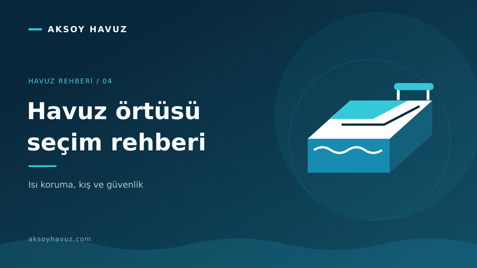 Havuz Örtüsü Seçimi: Isı Koruma, Kış Örtüsü ve Güvenlik Farkları