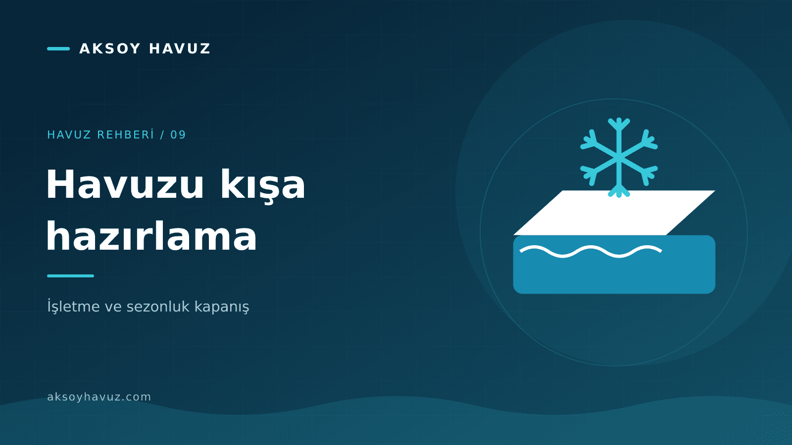 Havuzu Kışa Hazırlama: Açık Tutma ve Sezonluk Kapatma Planı